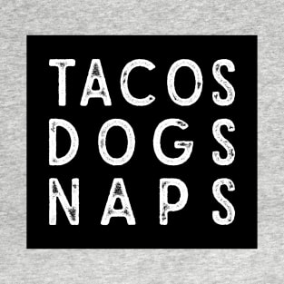 Tacos Dogs Naps T-Shirt